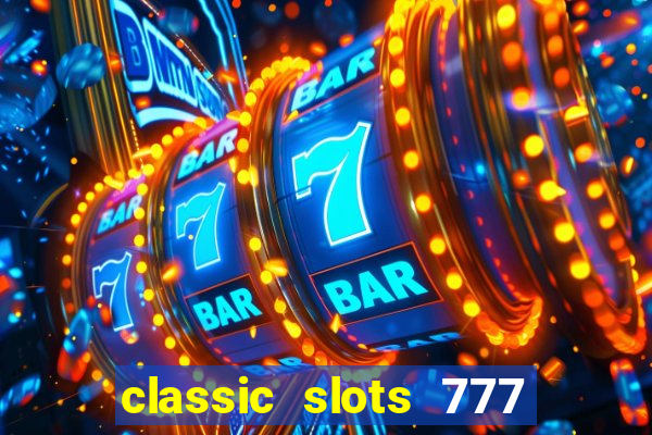 classic slots 777 paga mesmo